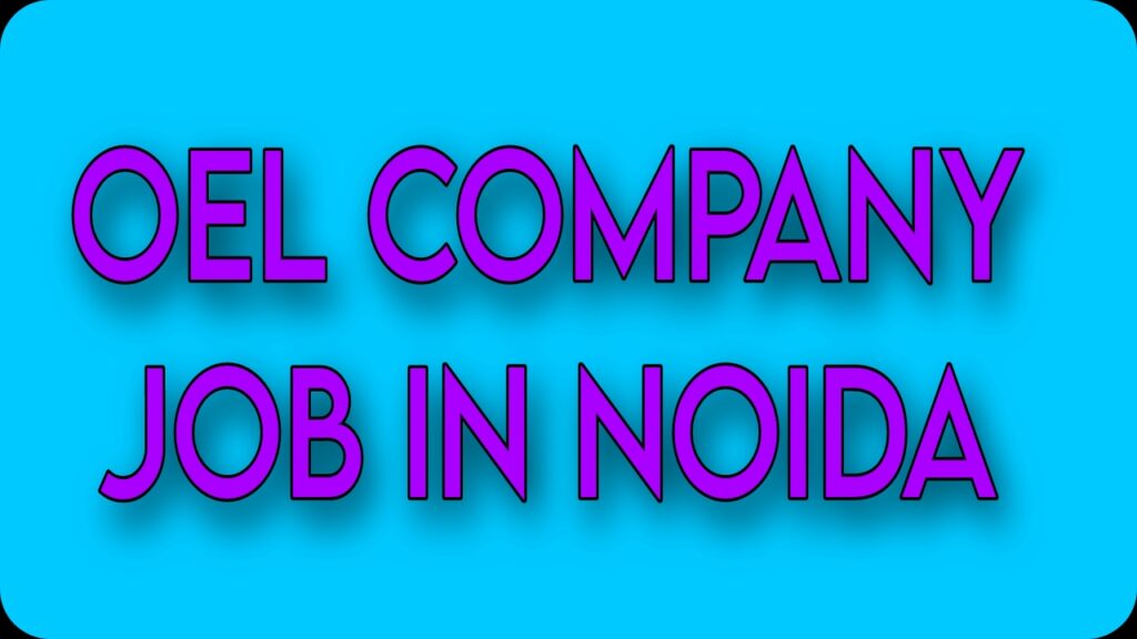 oel-company-job-in-sector-63-noida